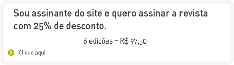 Assinantes do site ganham 25% de desconto para assinar a revista